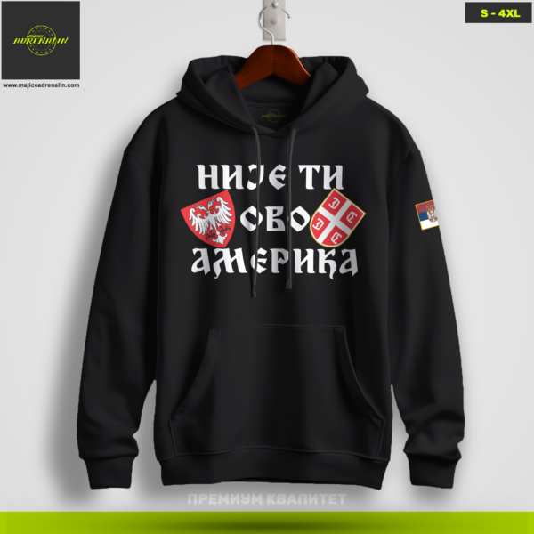 NIJE TI OVO AMERIKA (duks sa kapuljačom)